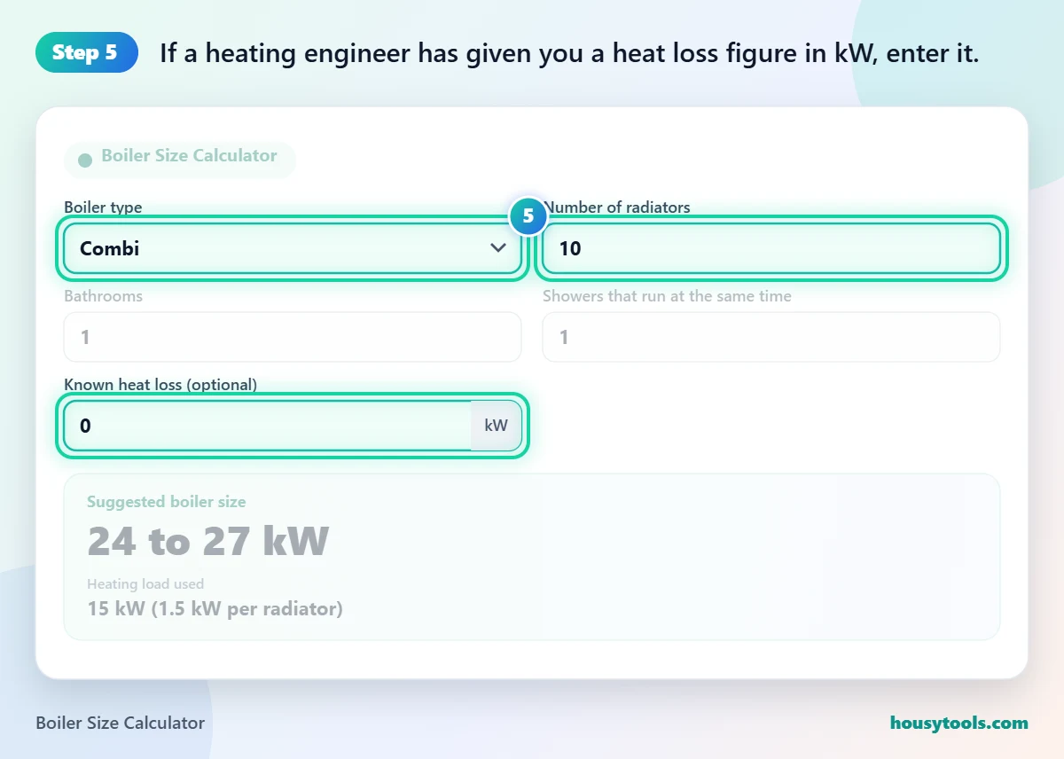 Step 5 of using the Boiler Size Calculator: If a heating engineer has given you a heat loss figure in kW, enter it.