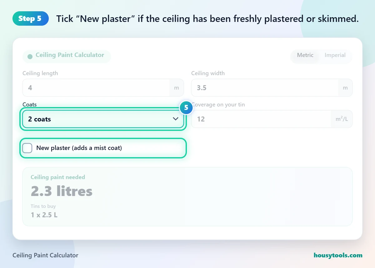 Step 5 of using the Ceiling Paint Calculator: Tick “New plaster” if the ceiling has been freshly plastered or skimmed.