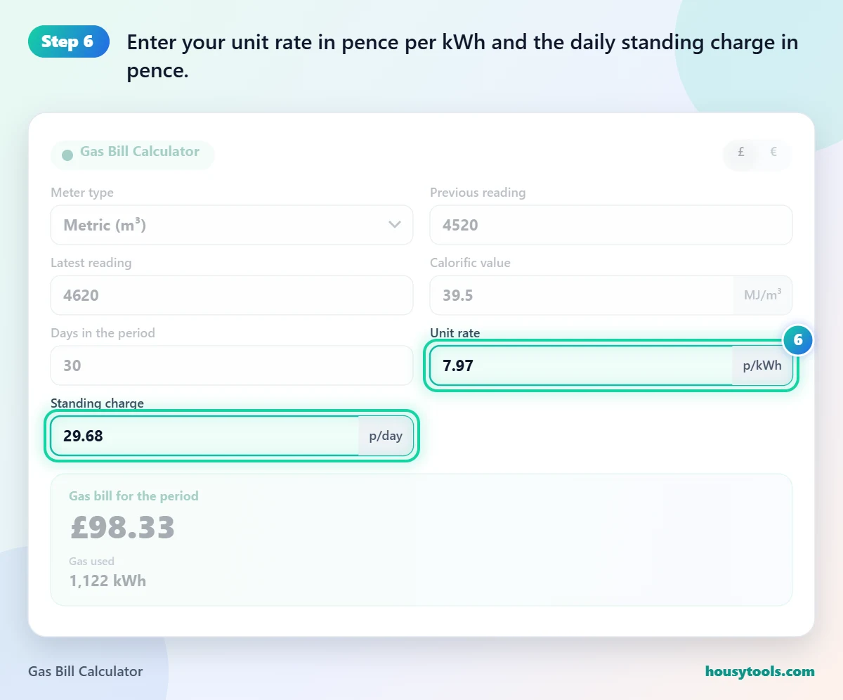 Step 6 of using the Gas Bill Calculator: Enter your unit rate in pence per kWh and the daily standing charge in pence.