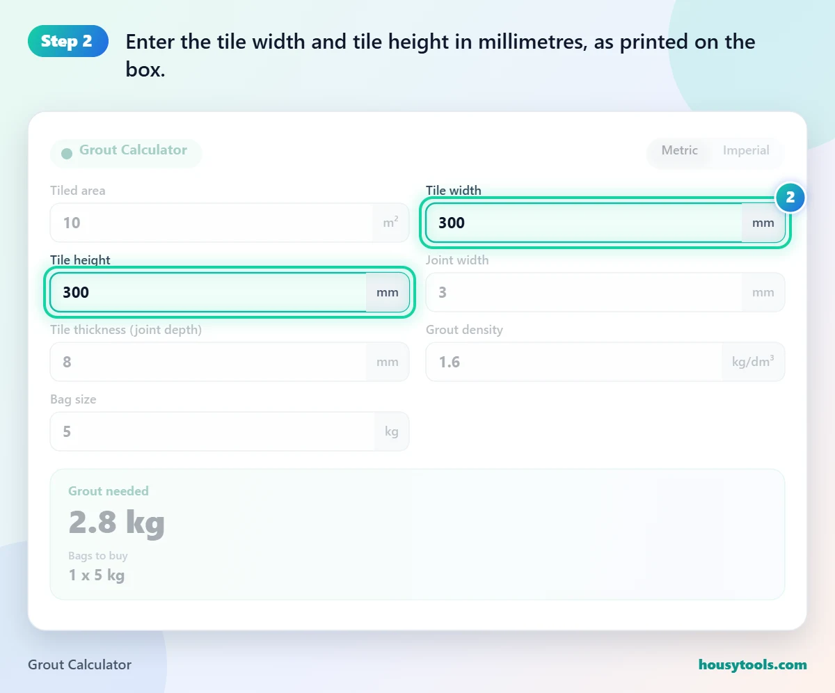 Step 2 of using the Grout Calculator: Enter the tile width and tile height in millimetres, as printed on the box.