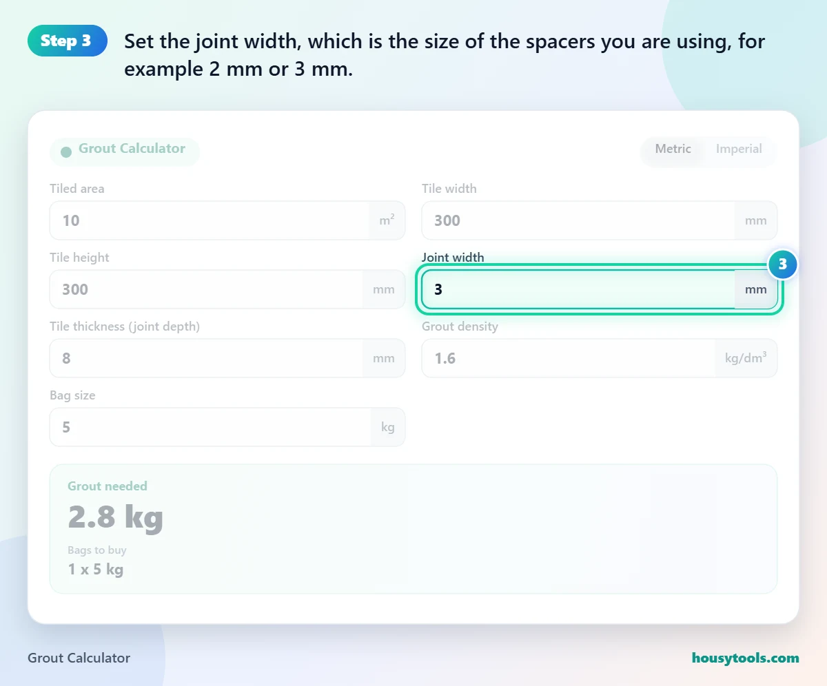 Step 3 of using the Grout Calculator: Set the joint width, which is the size of the spacers you are using, for example 2 mm or 3 mm.