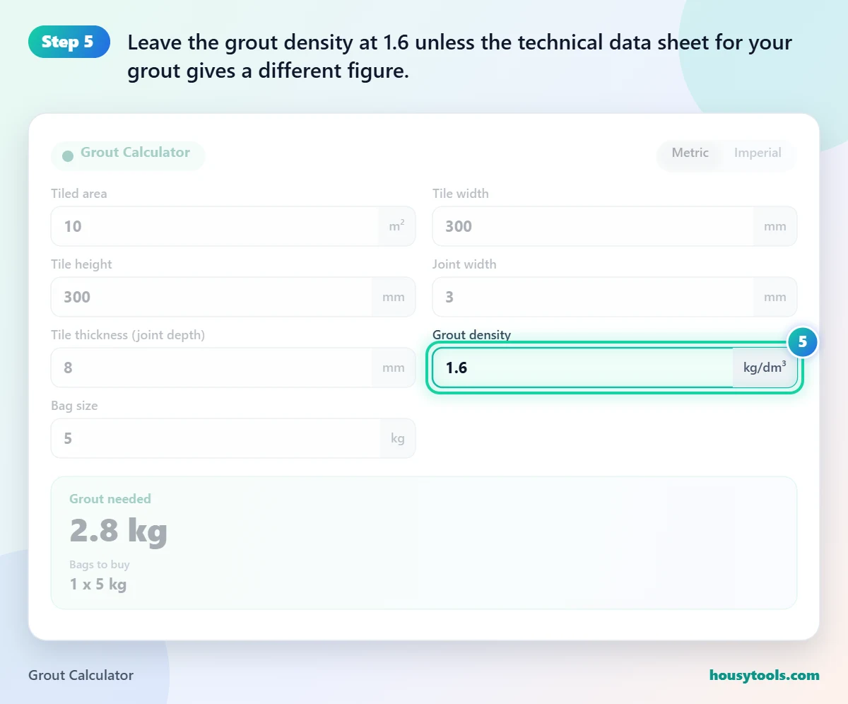 Step 5 of using the Grout Calculator: Leave the grout density at 1.6 unless the technical data sheet for your grout gives a different figure.