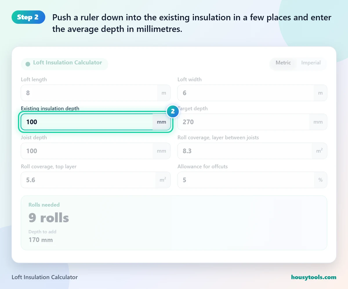 Step 2 of using the Loft Insulation Calculator: Push a ruler down into the existing insulation in a few places and enter the average depth in millimetres.