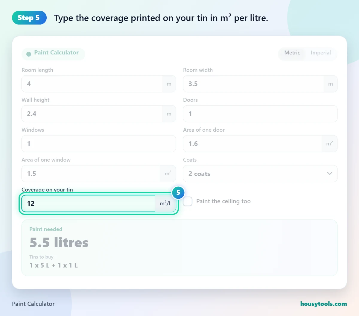 Step 5 of using the Paint Calculator: Type the coverage printed on your tin in m² per litre.