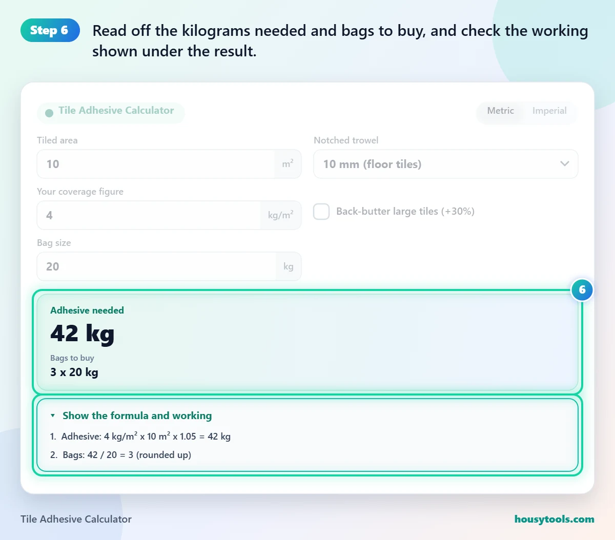 Step 6 of using the Tile Adhesive Calculator: Read off the kilograms needed and bags to buy, and check the working shown under the result.