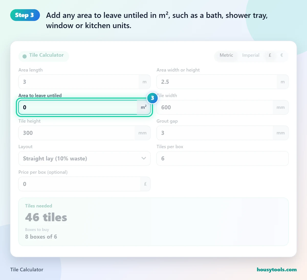 Step 3 of using the Tile Calculator: Add any area to leave untiled in m², such as a bath, shower tray, window or kitchen units.