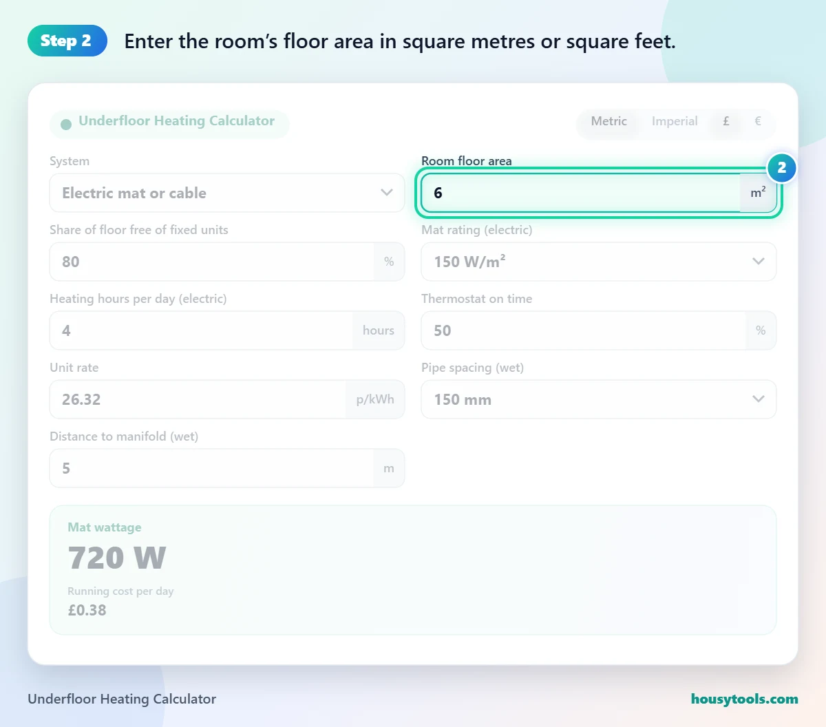 Step 2 of using the Underfloor Heating Calculator: Enter the room’s floor area in square metres or square feet.