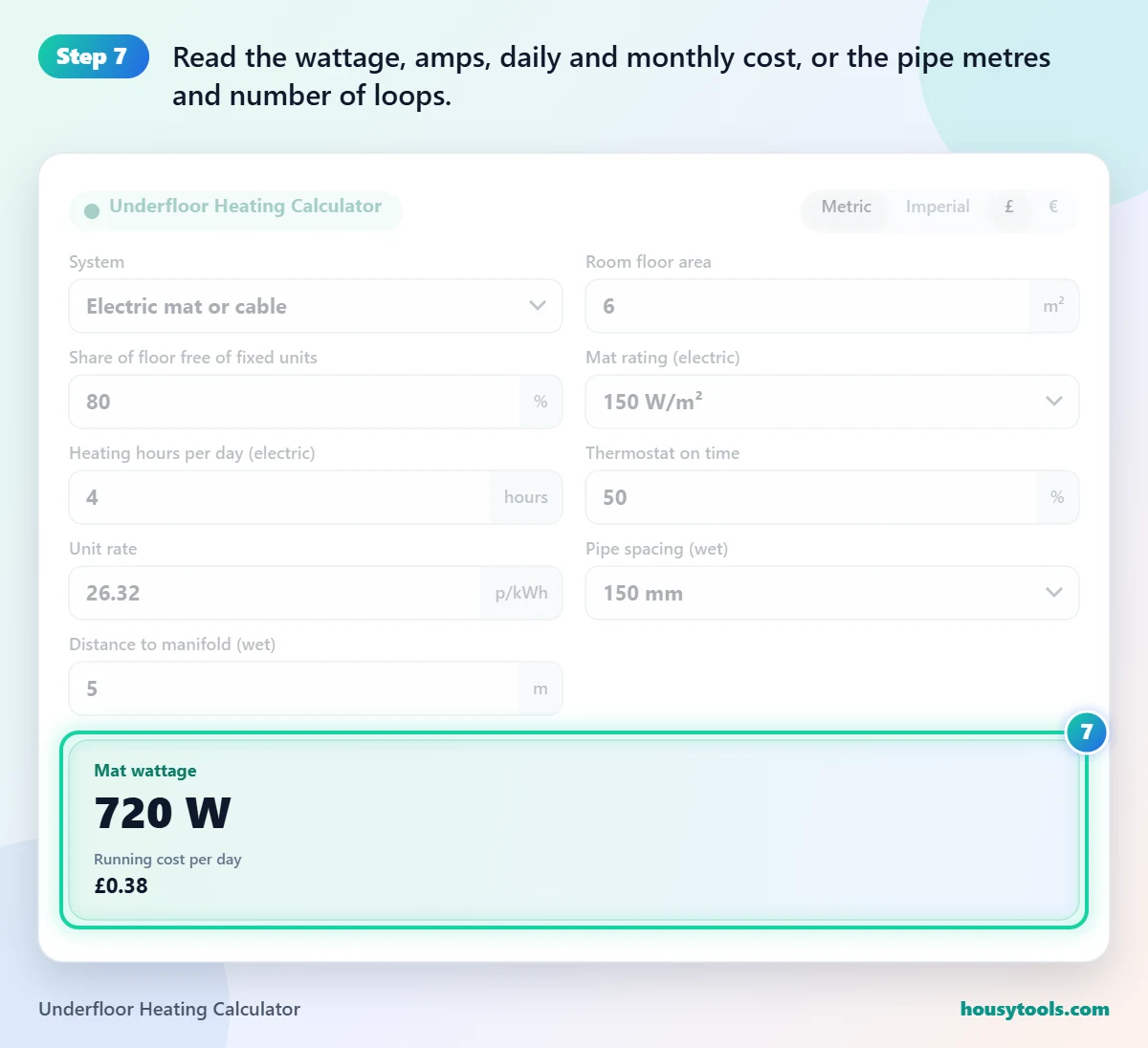 Step 7 of using the Underfloor Heating Calculator: Read the wattage, amps, daily and monthly cost, or the pipe metres and number of loops.